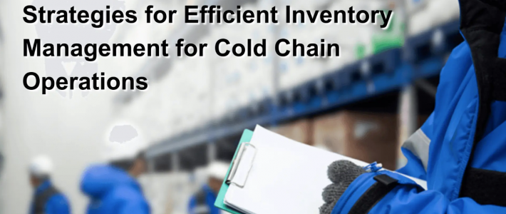 Inventory Management Strategies for Frozen and Refrigerated Goods