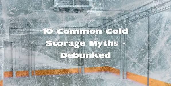 Cold Storage Myths vs Facts: What Businesses Should Know